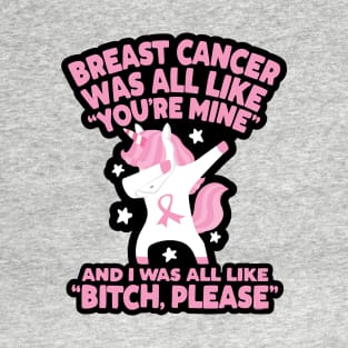 Breast Cancer Bitch Please Quote Unicorn T-Shirt